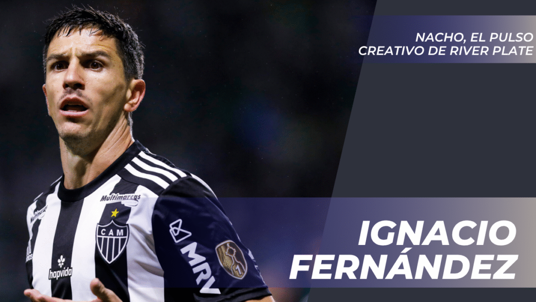 Ignacio Fernández: Nacho, el pulso creativo de River Plate