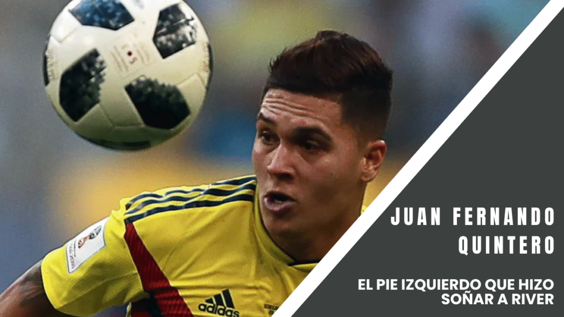 Juan Fernando Quintero: El pie izquierdo que hizo soñar a River