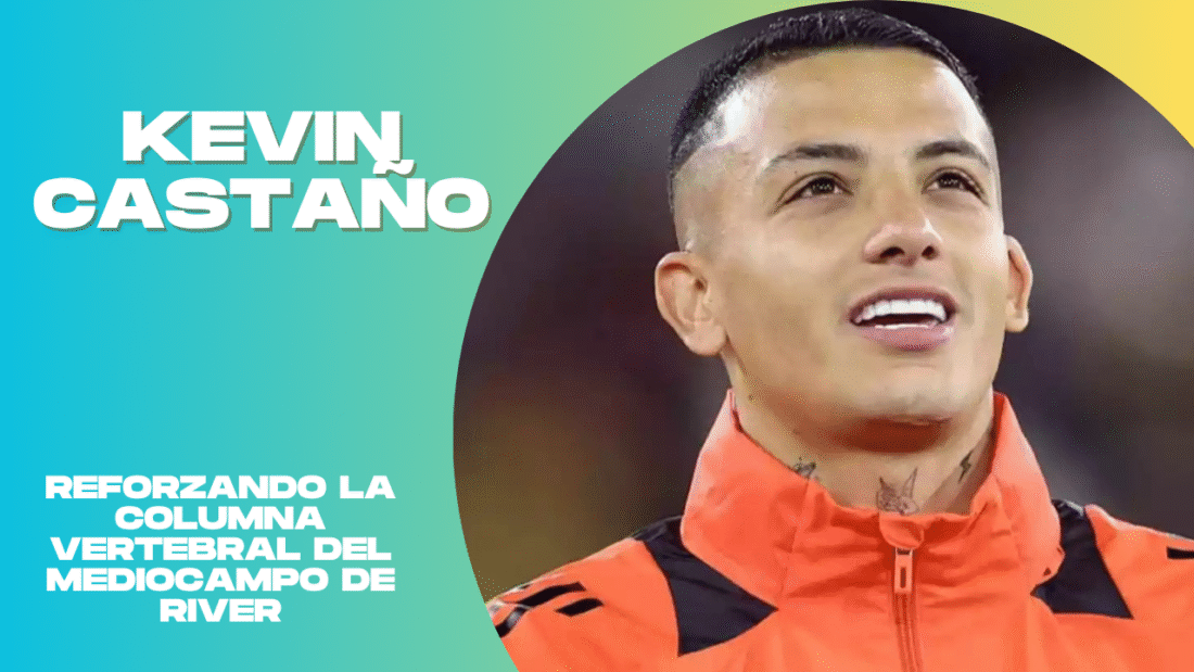 Kevin Castaño: Reforzando la columna vertebral del mediocampo de River