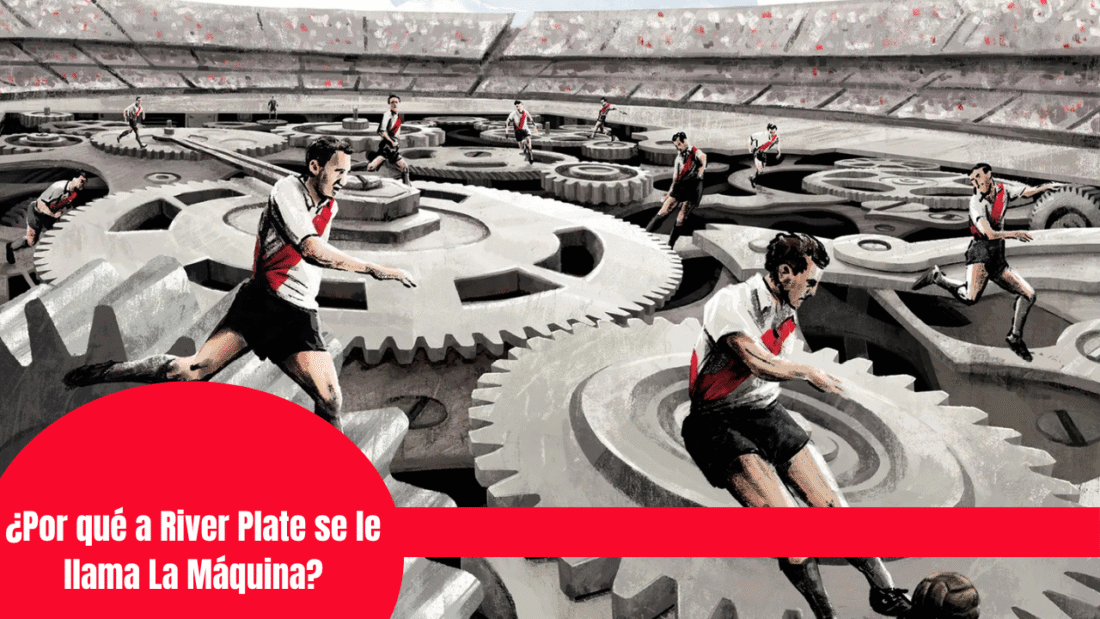 ¿Por qué a River Plate se le llama La Máquina?